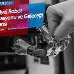 Endüstriyel Robot Otomasyonu ve Geleceği Konferansı 22 Haziran’da Connection Days Platformu’nda
